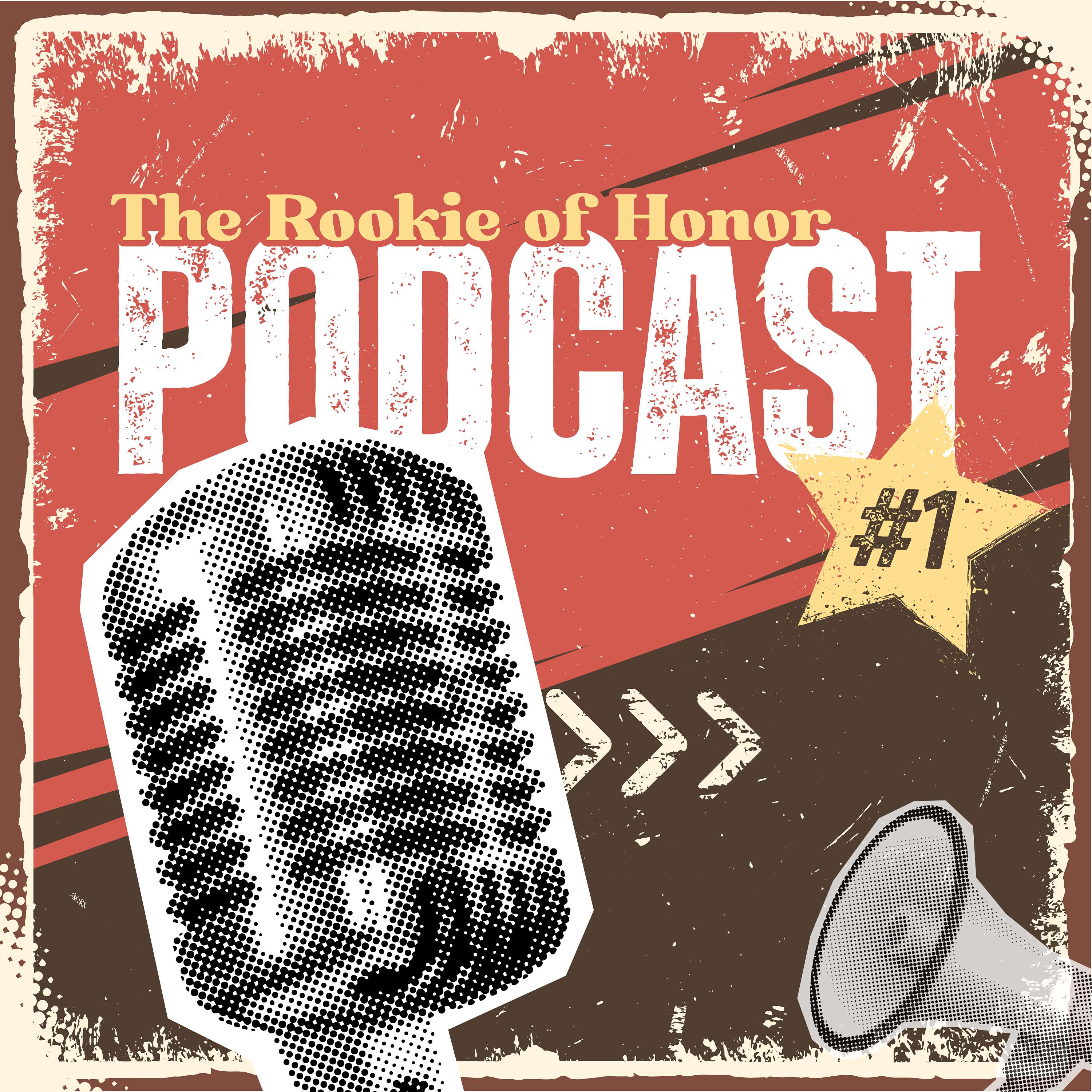 The Rookie of Honor Podcast!