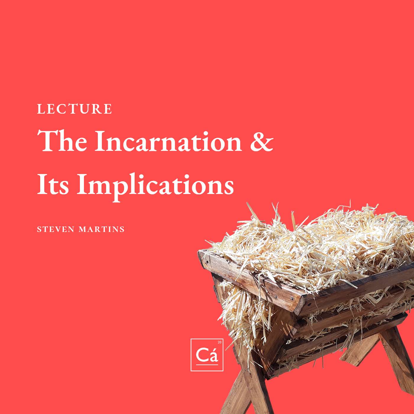 The Incarnation & Its Implications | Rev. Steven R. Martins episode artwork