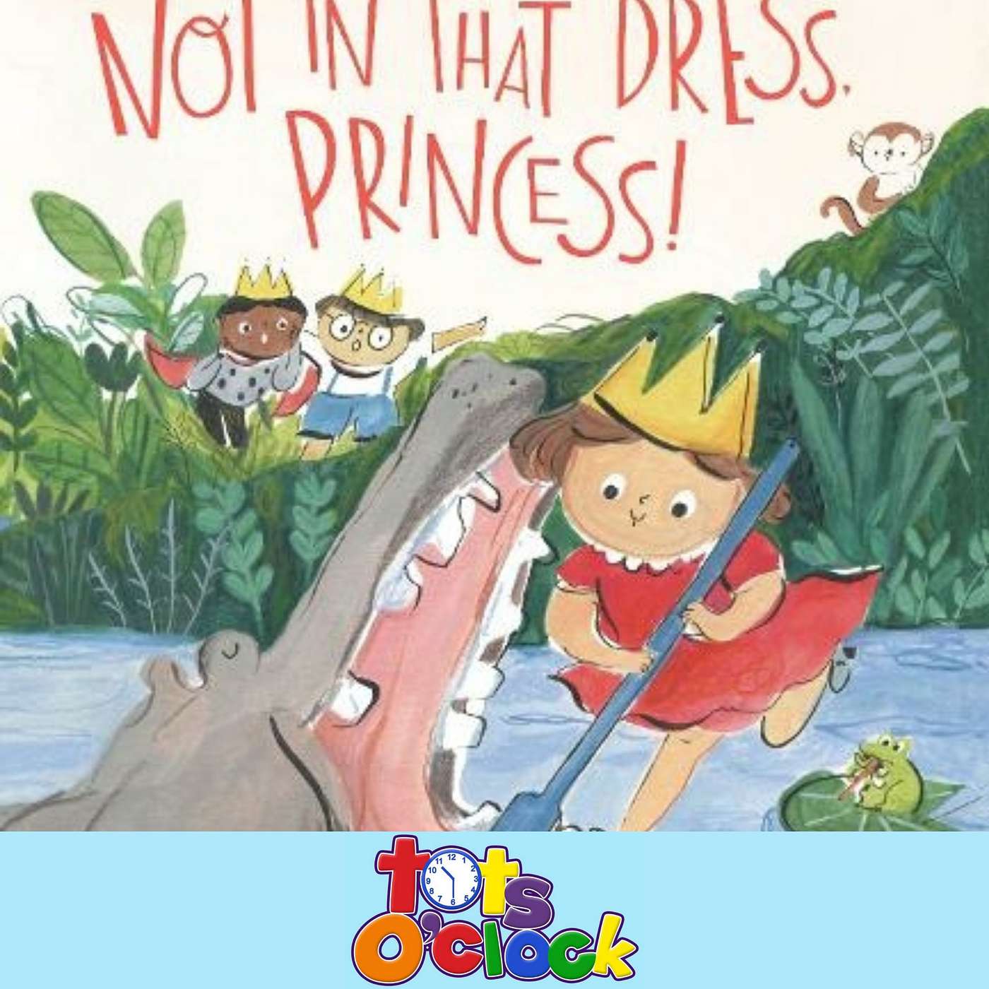 Not in that Dress, Princess!