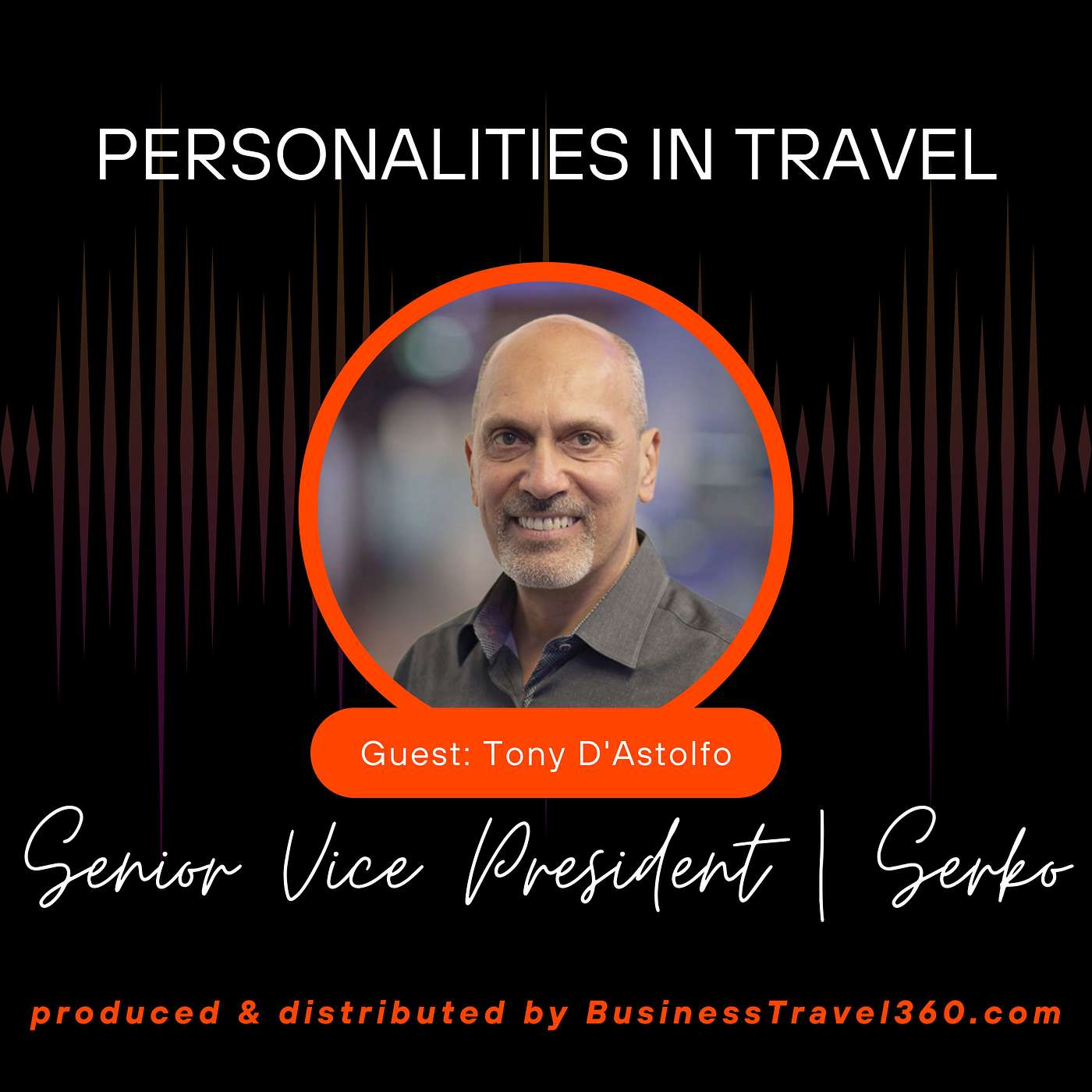Personalities in Travel:  With Tony D'Astolfo - Part 1 | Senior VP at Serko episode artwork