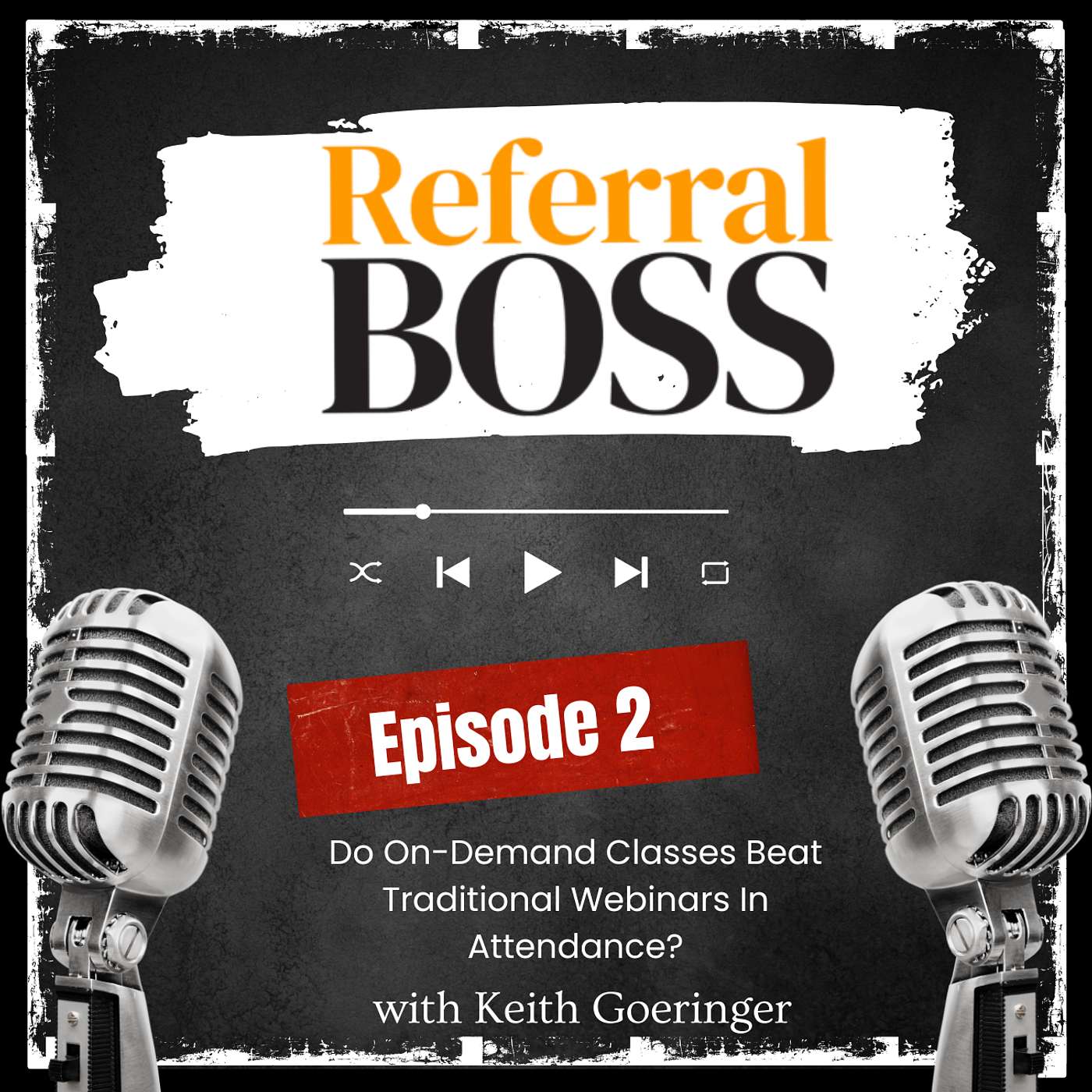 Referral Boss Podcast with Keith Goeringer