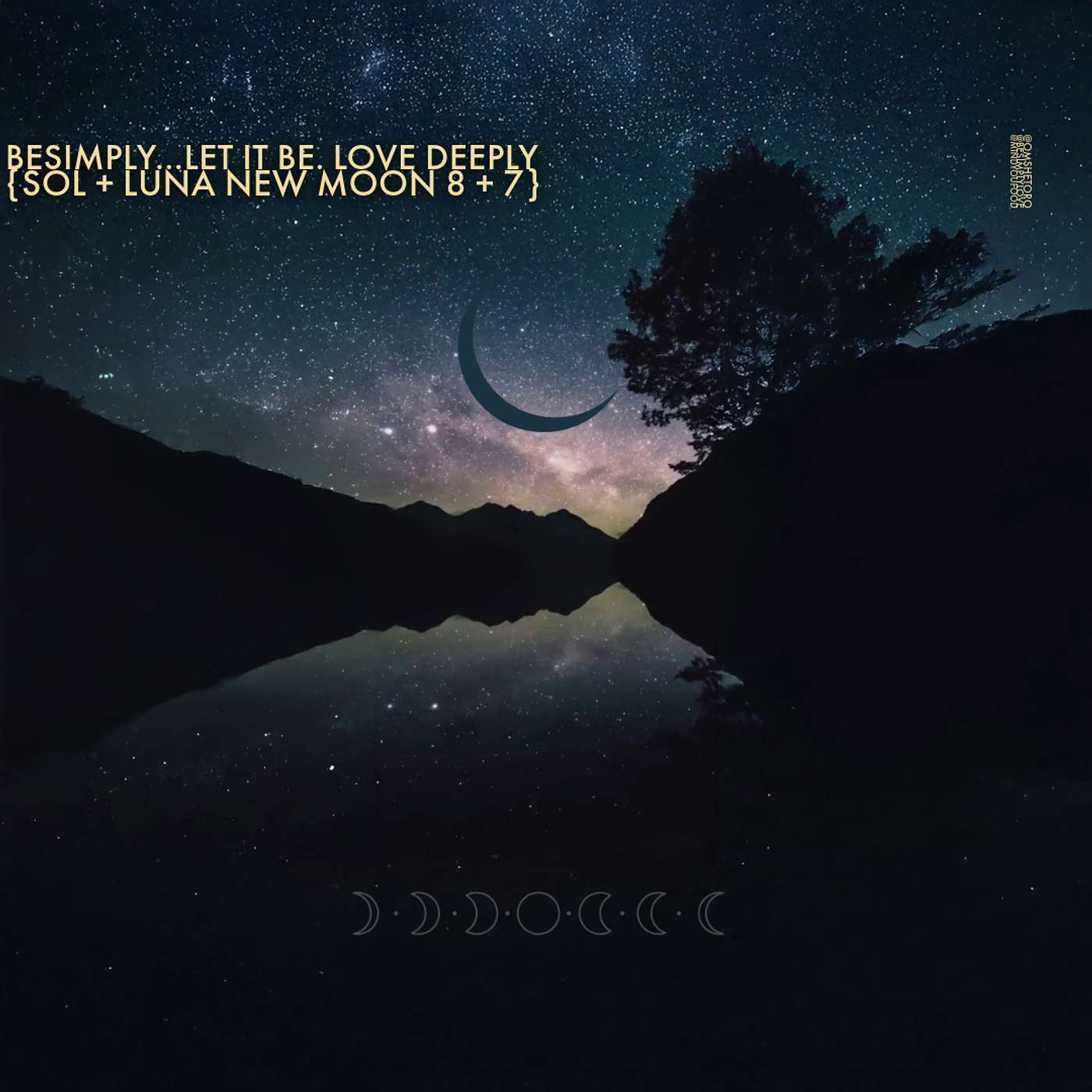 BeSimply...Let It Be. Love Deeply. {Sol + Luna New Moon 8 + 7}