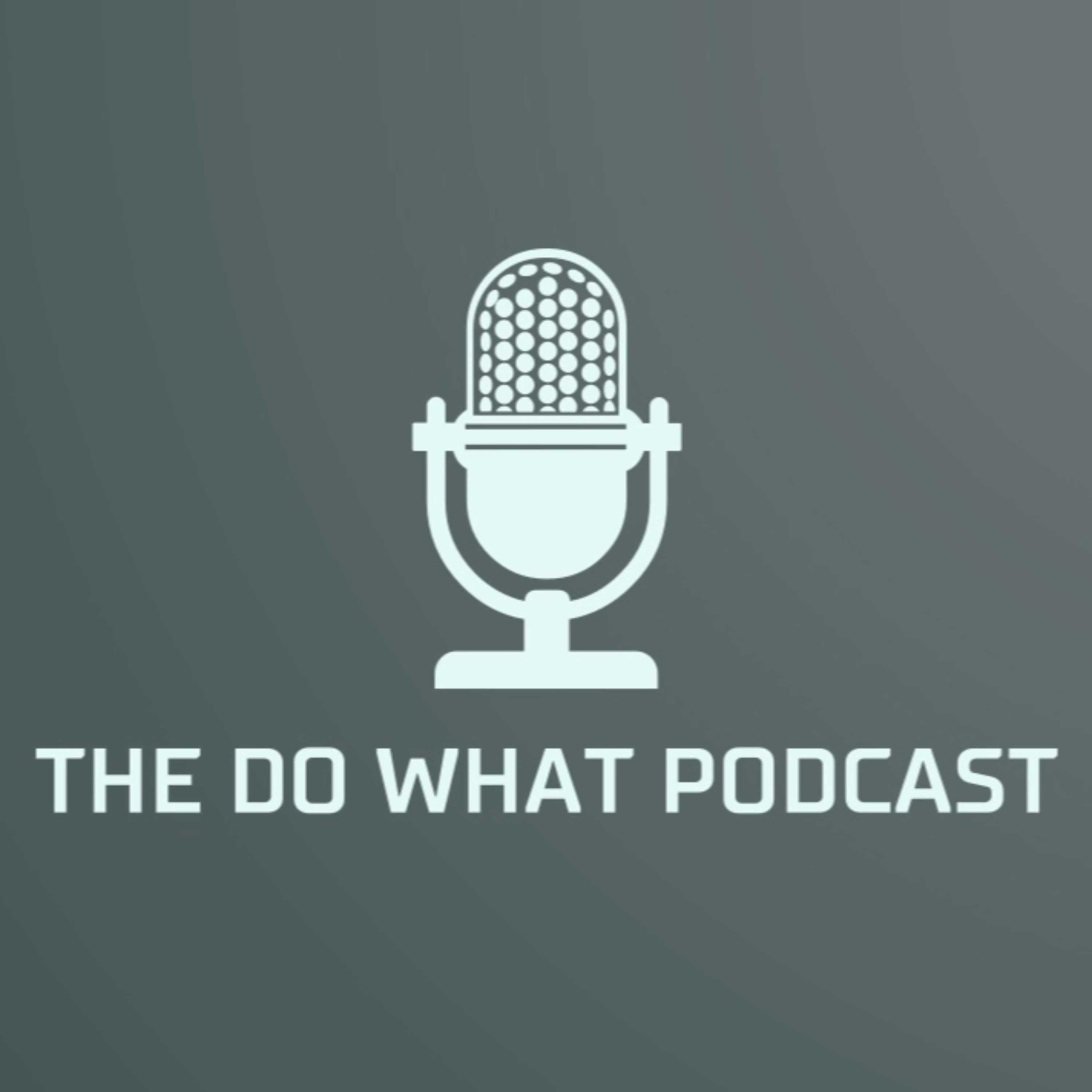 The Do What Podcast