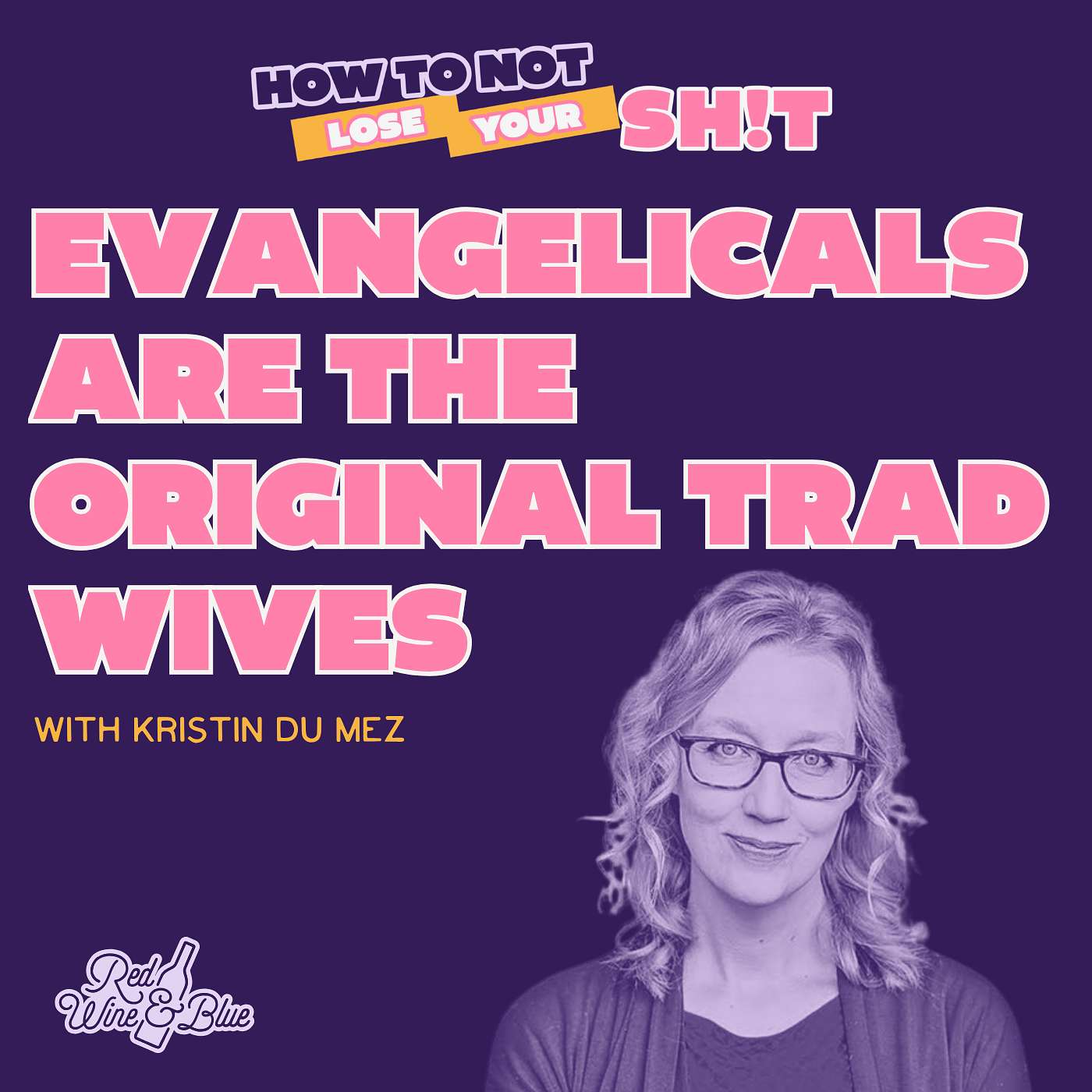Evangelicals Are The Original Trad Wives (with Kristin Du Mez) episode artwork