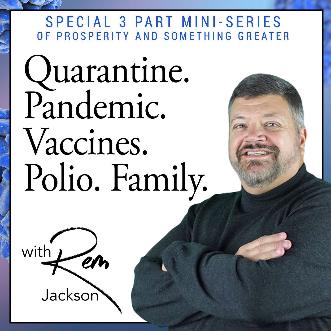 Ep. 18 | Quarantine. Pandemic. Vaccines. Polio. Family.