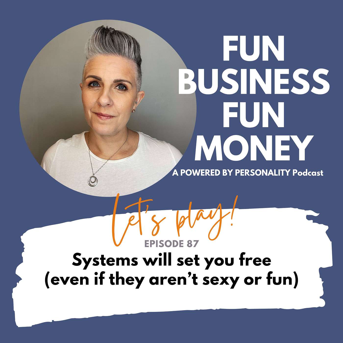 87: Systems will set you free (even if they're not sexy or fun 😉)