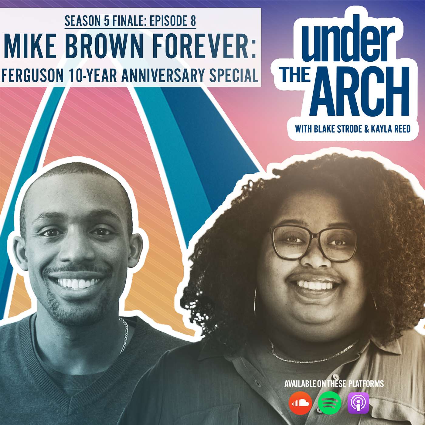 Under the Arch | S5 Ep. 8: "Mike Brown Forever: Ferguson 10-Year Anniversary Special"