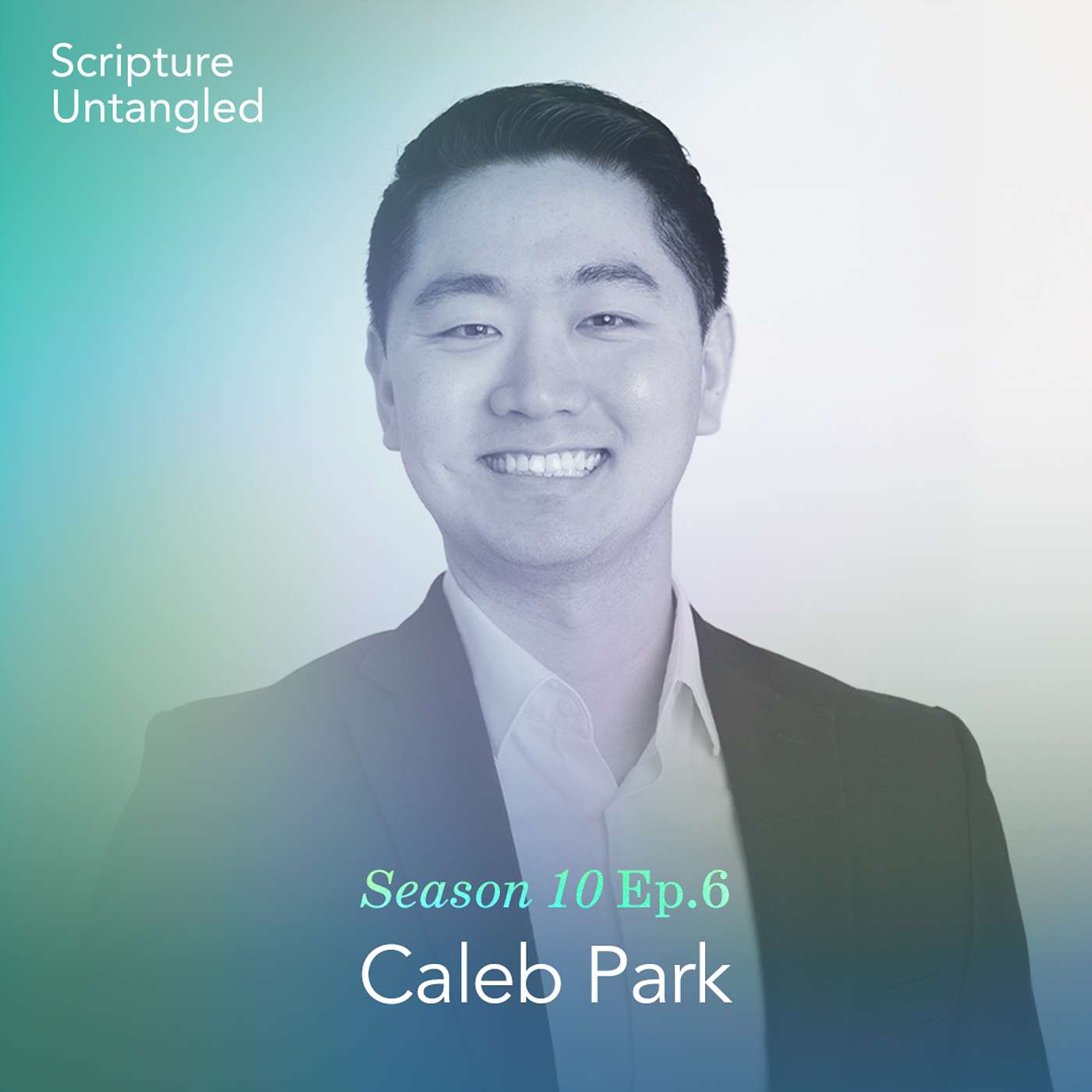 Season 10: Episode 6 | Caleb Park | The Story of a Young Business Leader's Relationship to Scripture