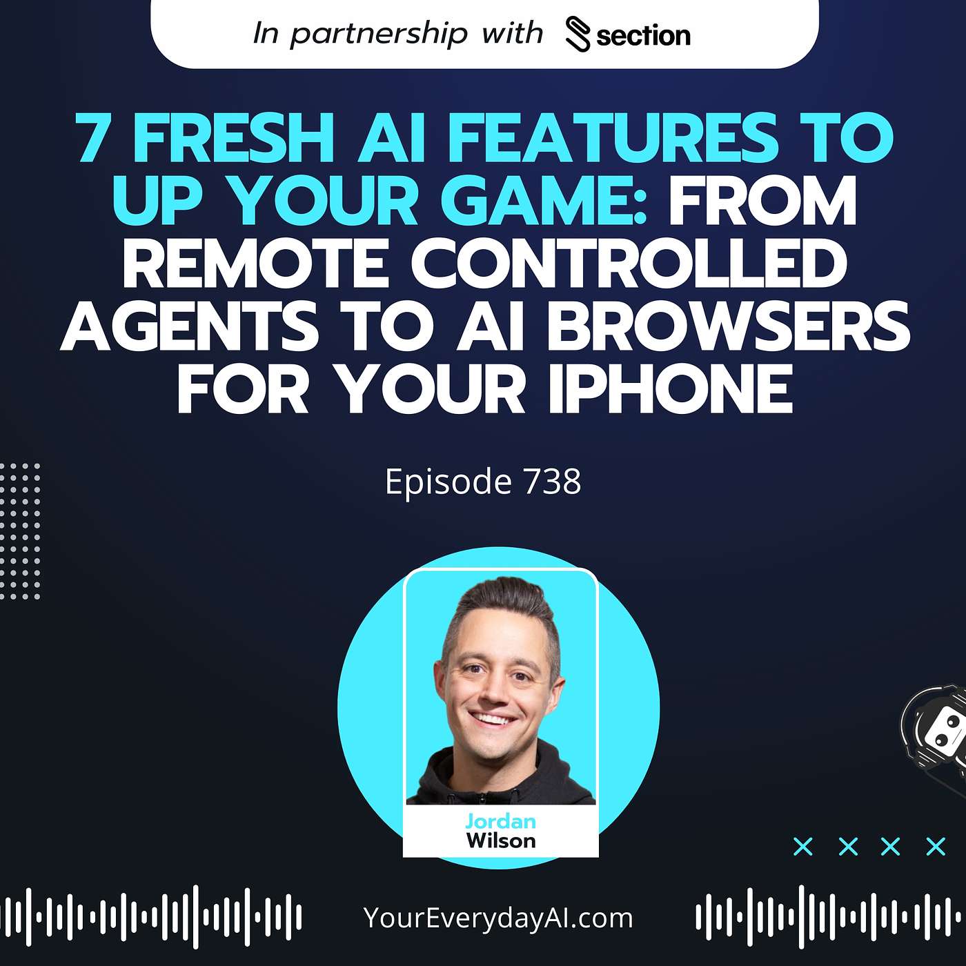 Ep 738: 7 Fresh AI Features To Up Your Game: From Remote Controlled Agents to AI browsers For Your iPhone