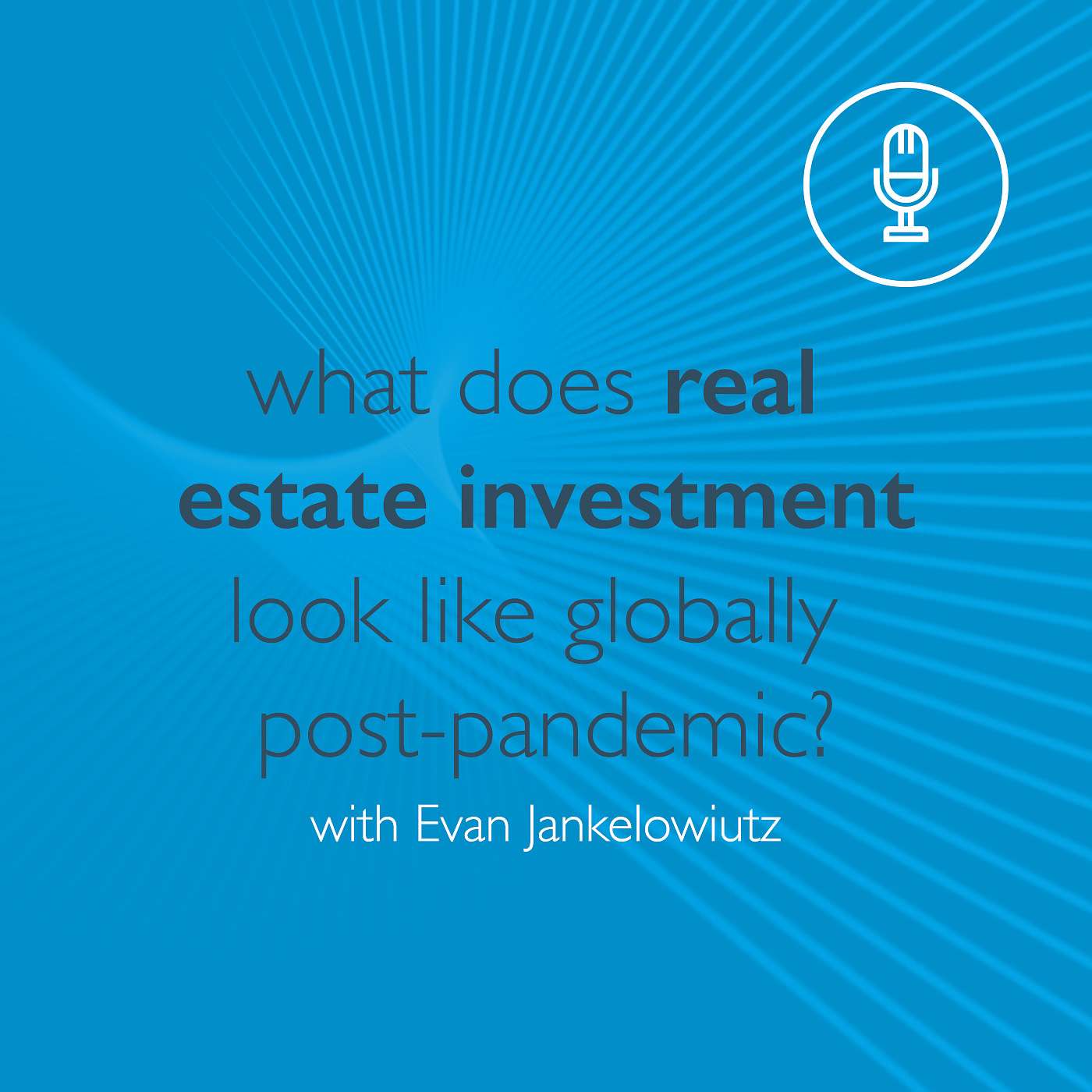 The Alternative Conversation with Westbrooke: What does real estate investment look like globally post-pandemic?