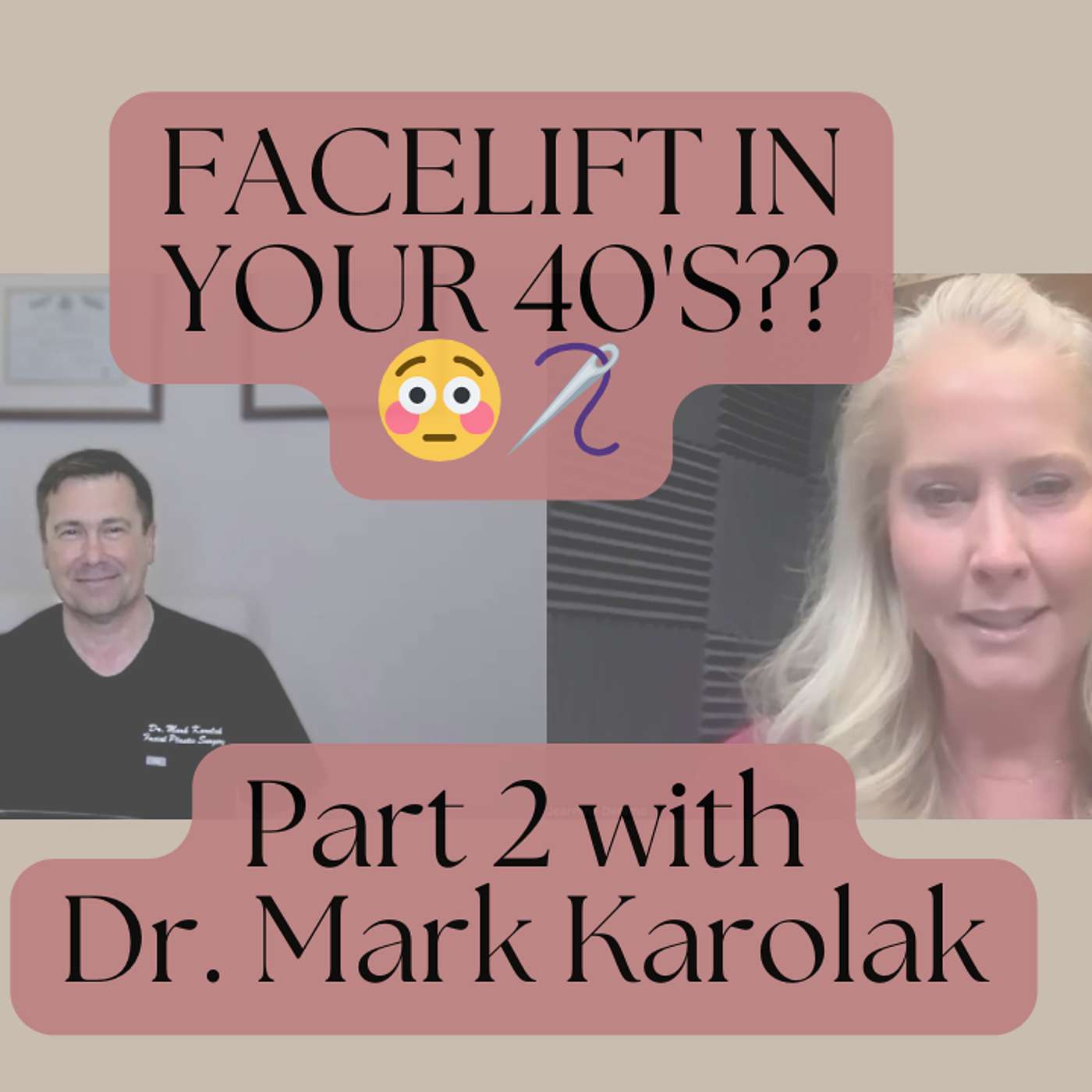 🤯 Episode #48 - Why Women Are Getting Facelifts 15 Years Earlier Now: Part 2 with Dr. Mark Karolak 🪡 episode artwork
