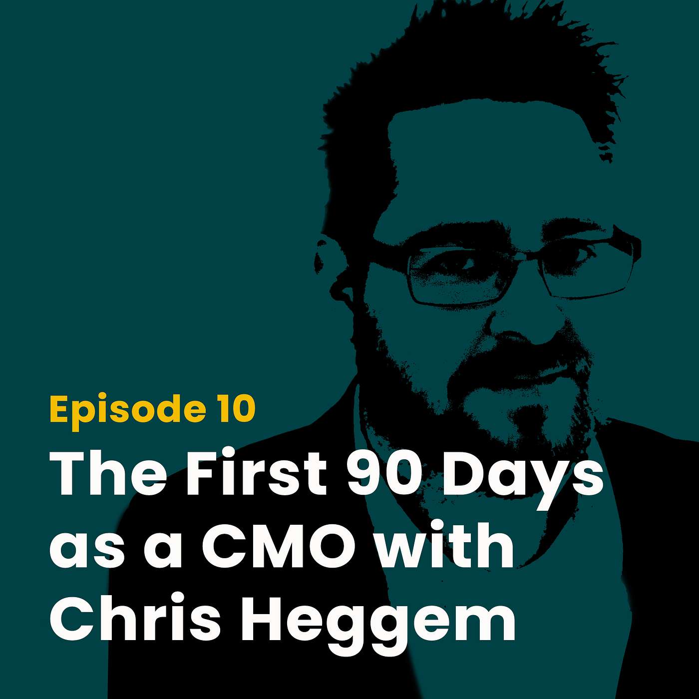 The First 90 Days as a CMO with Chris Heggem