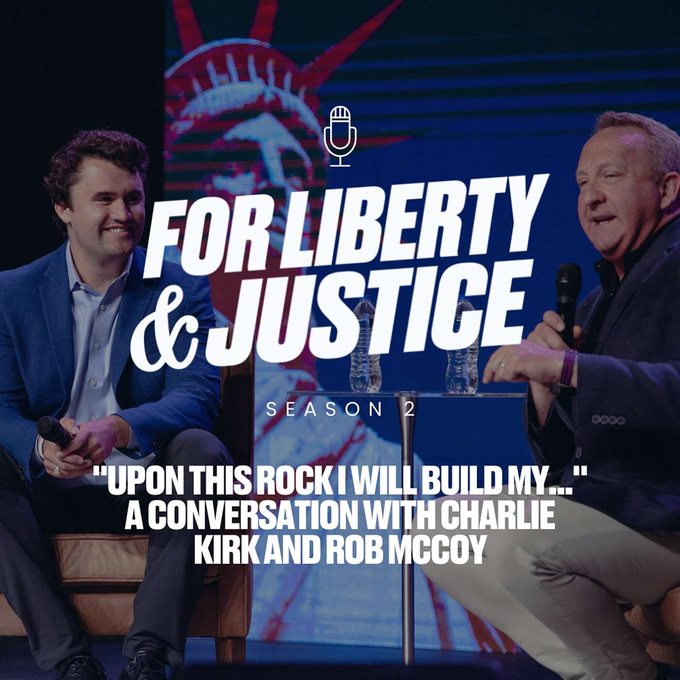 S2, EP2: "Upon This Rock I will Build My..." A Conversation with Charlie Kirk and Rob McCoy