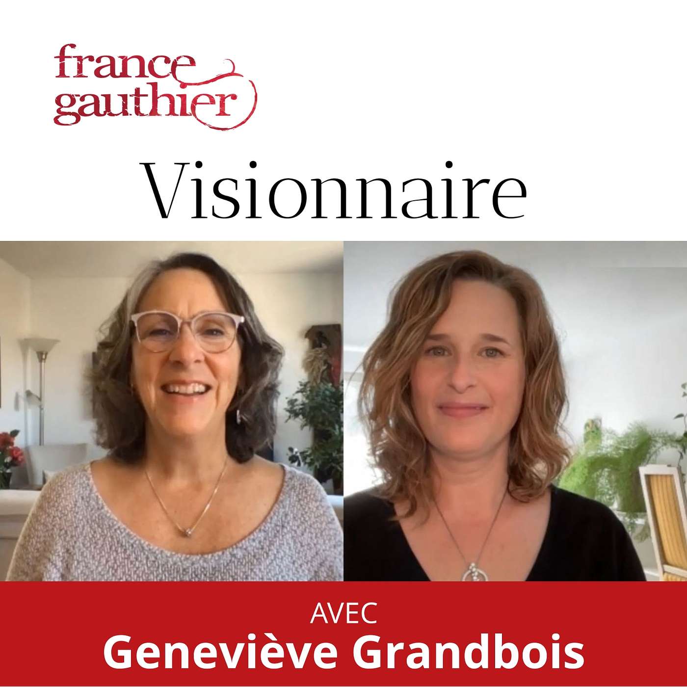 Visionnaire, un podcast de France Gauthier