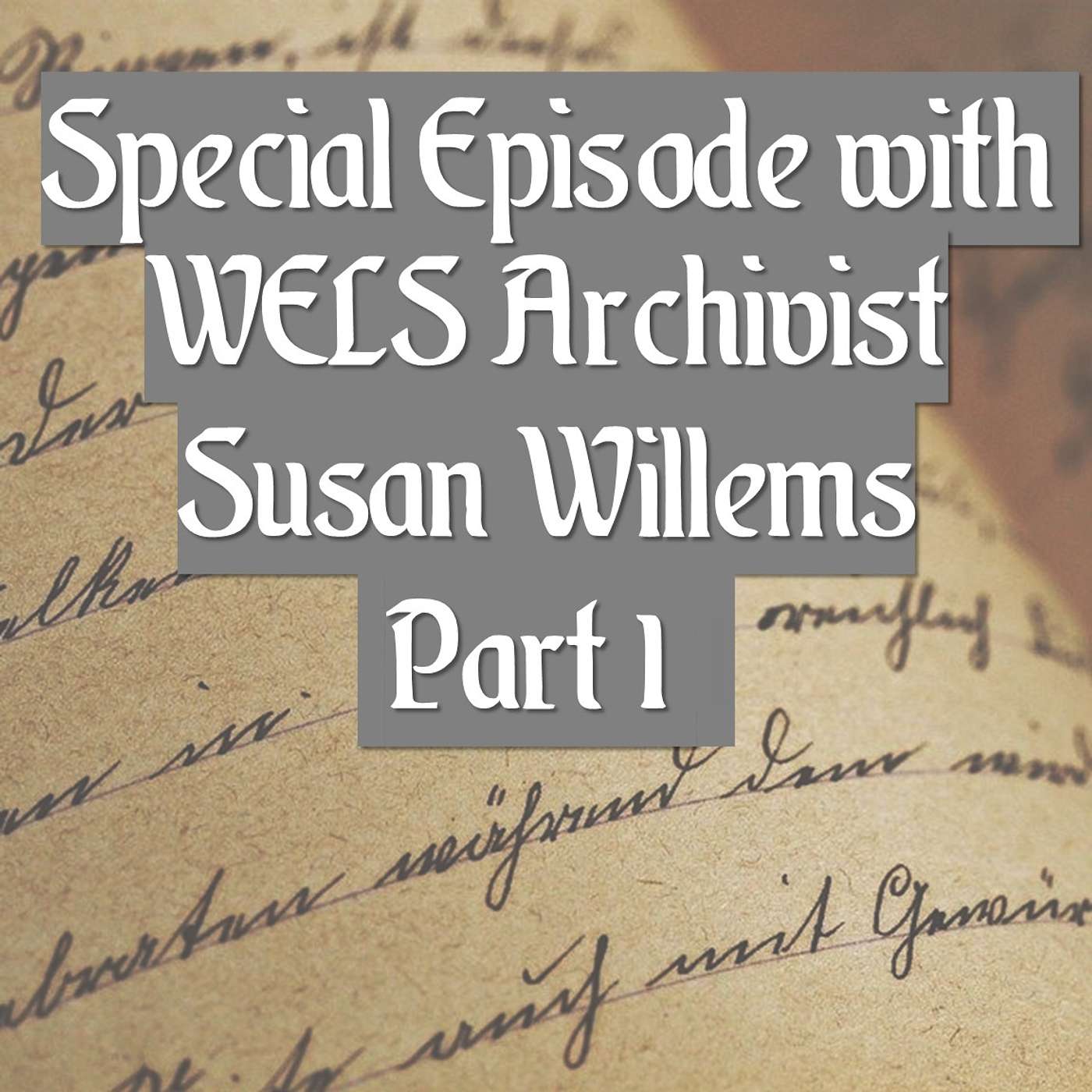 TLHP 11 Special Episode with Lutheran Archivist Susan Willems Part I