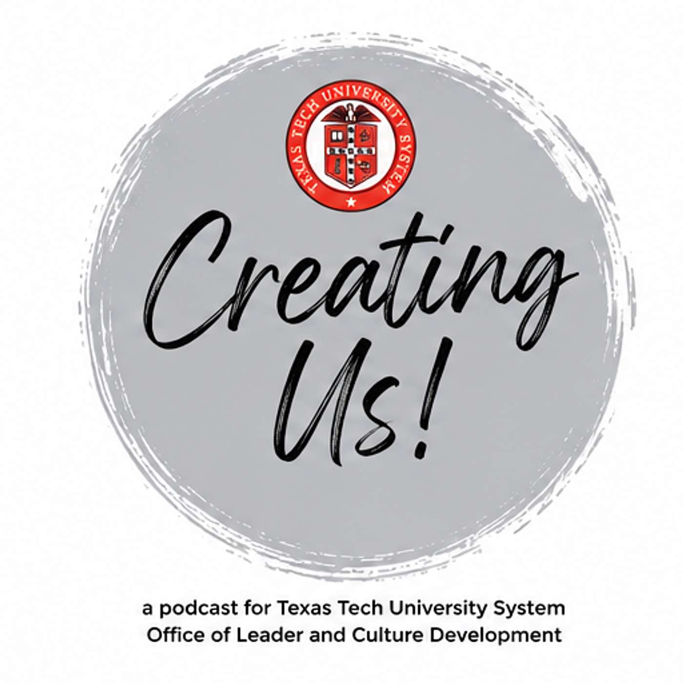 Creating Us - A podcast for Texas Tech University System Team Members