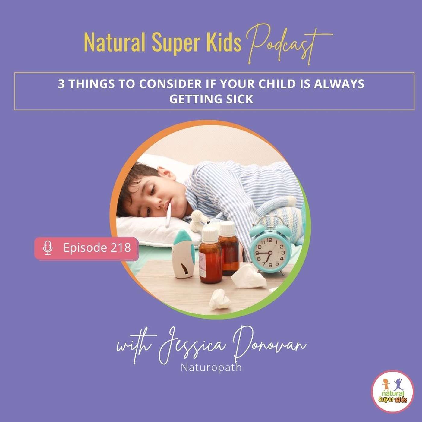 Episode 218: 3 Things to Consider If Your Child Is Always Getting Sick