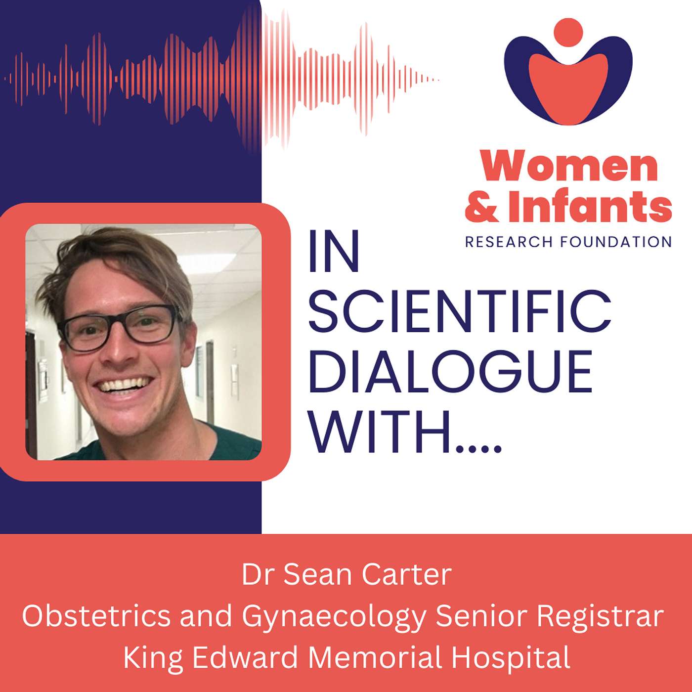 #1 In Scientific Dialogue With... Dr Sean Carter, Obstetrics & Gynaecology Senior Registrar at King Edward Memorial Hospital