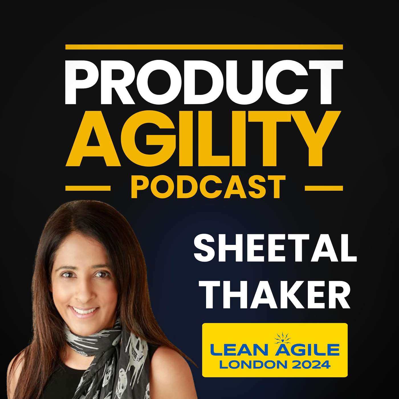 Leading with Agility: Uniting Teams, Cultivating Culture, and Elevating Performance for Business Success (With Sheetal Thaker)  - Lean Agile London 24 TalkInTen