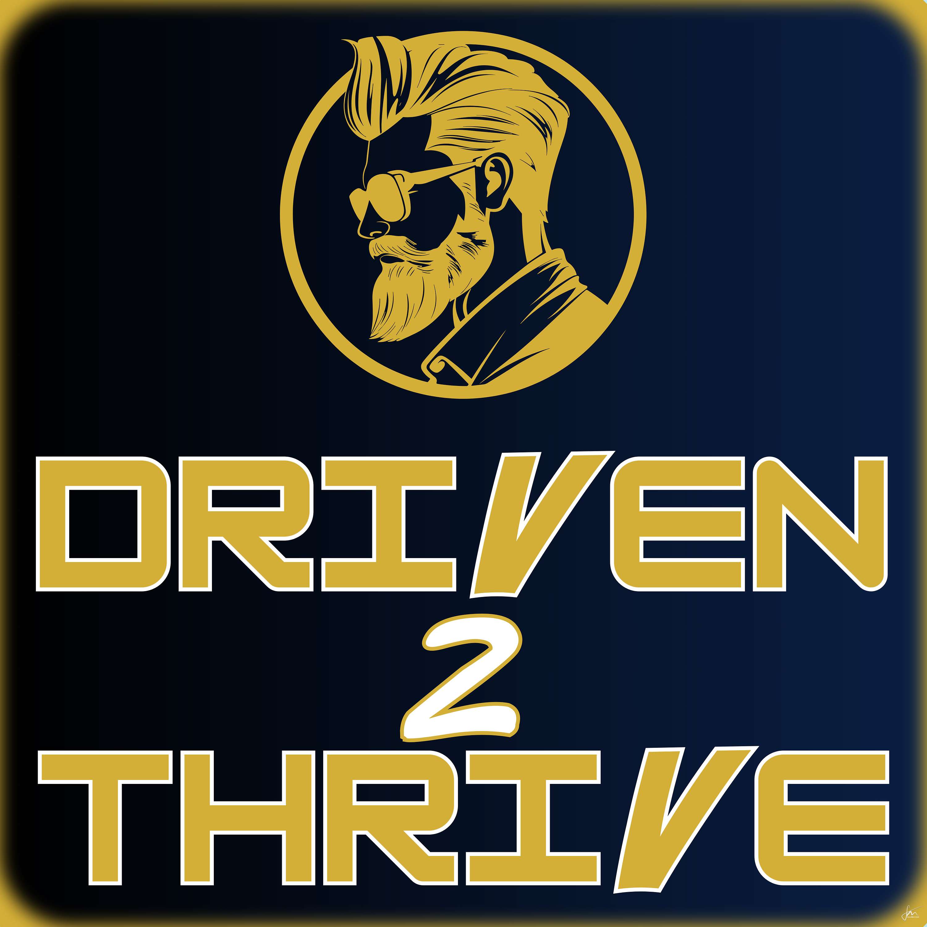 Driven 2 Thrive: Purpose, Growth, and Lasting Impact For Men