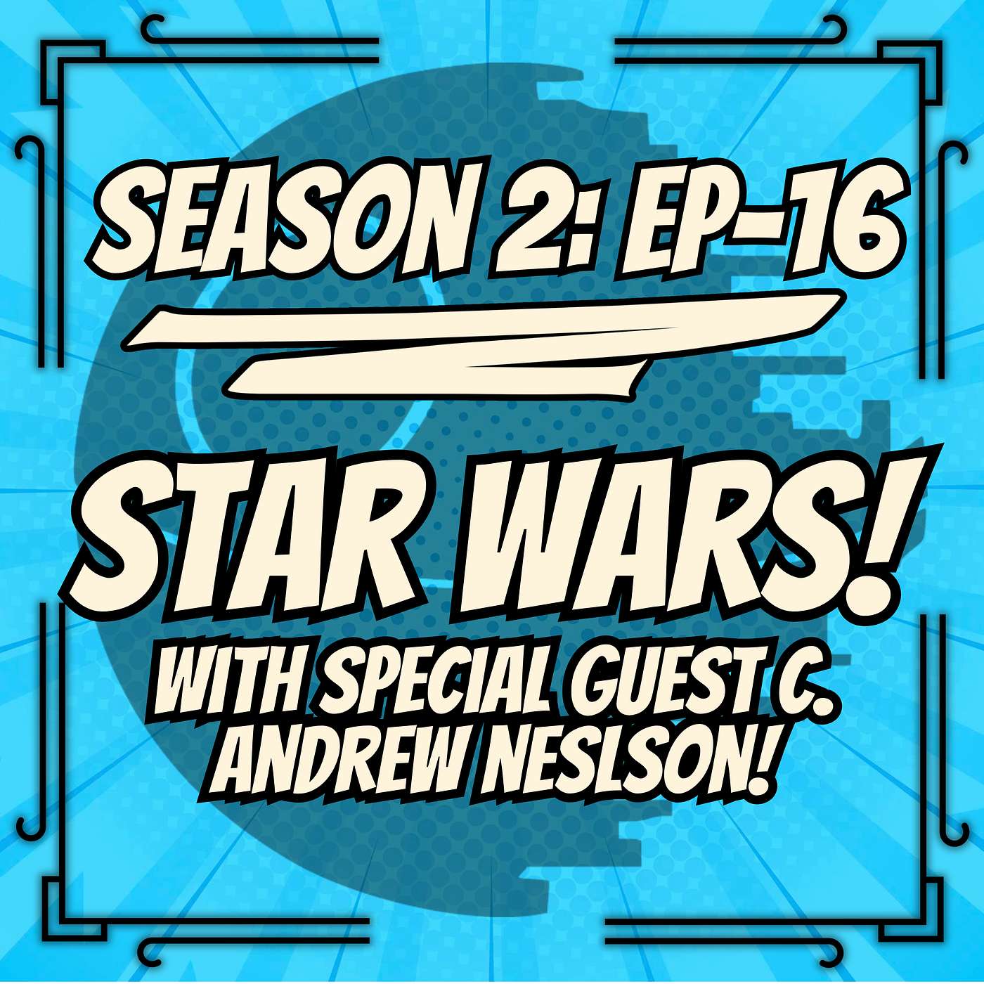 S2, Ep. 16 - STAR WARS! (With special guest C. Andrew Nelson) episode artwork