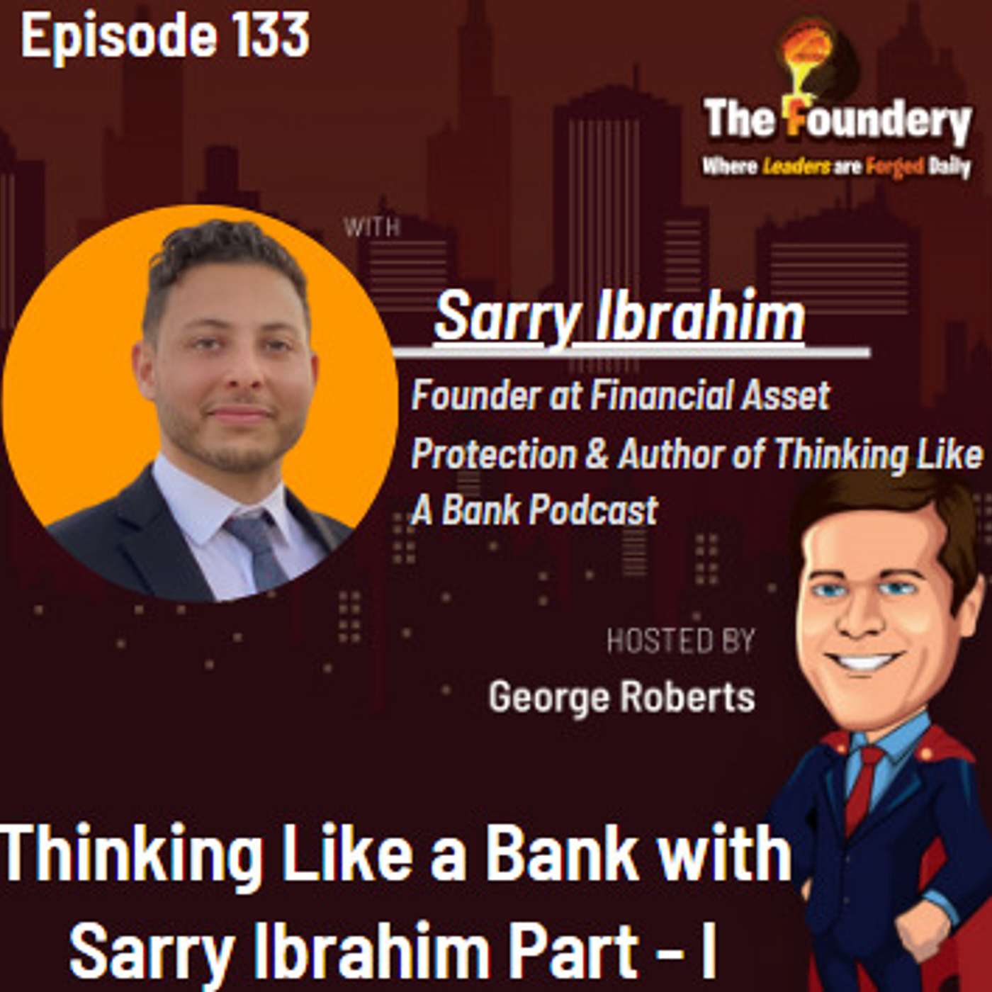 Thinking like a Bank with Sarry Ibrahim .Eps -133 (Part -I)