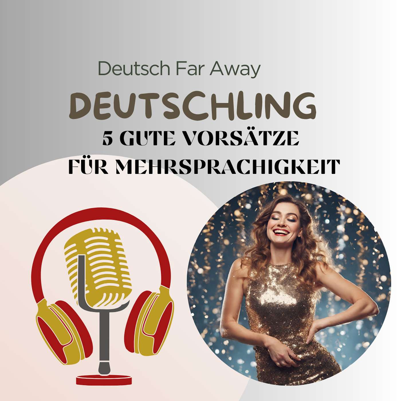 5 gute Vorsätze für Mehrsprachigkeit - Deutschling Podcast 5 gute Vorsätze für Mehrsprachigkeit - Deutschling Podcast