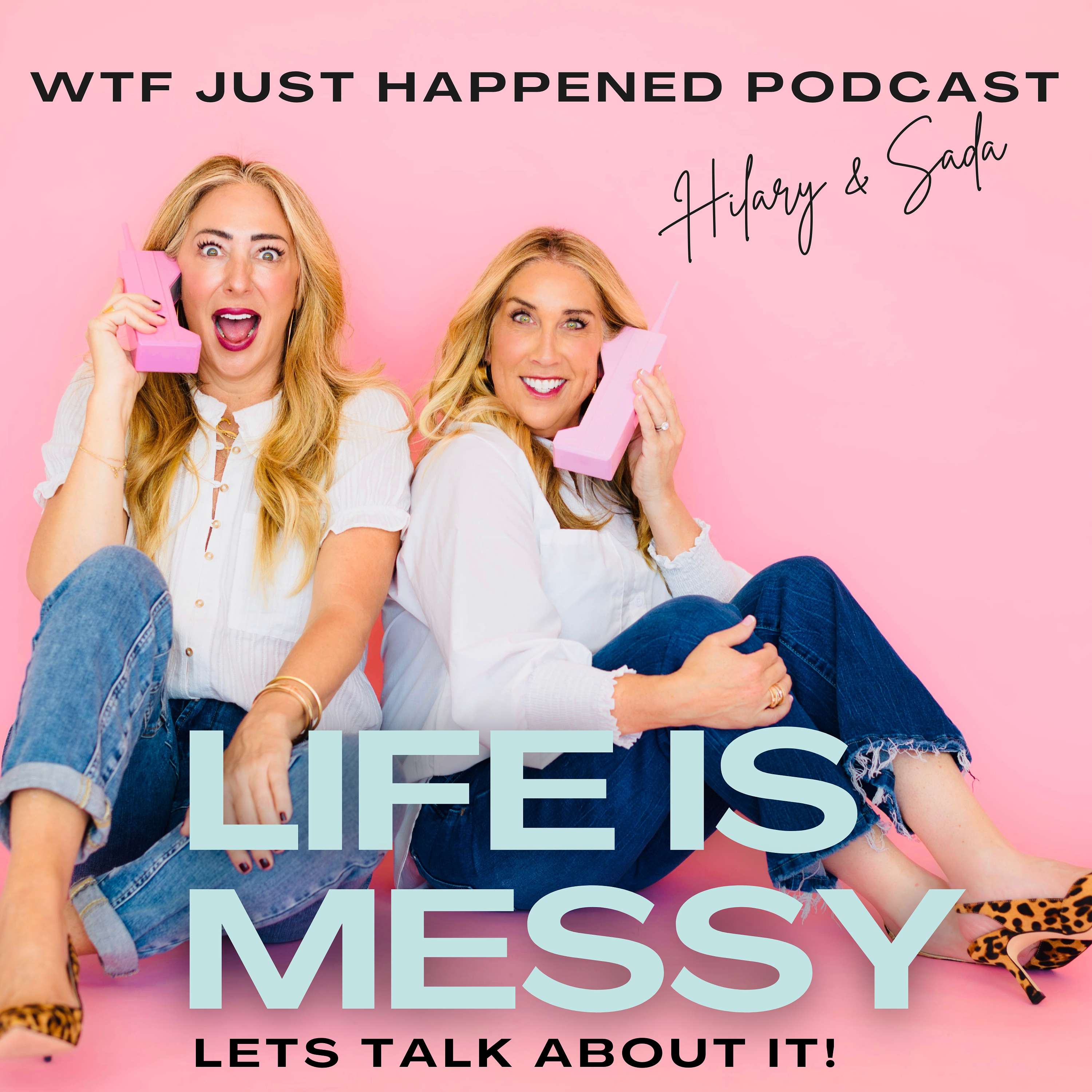 WTF Just Happened: Life is messy. Let\'s talk about it!