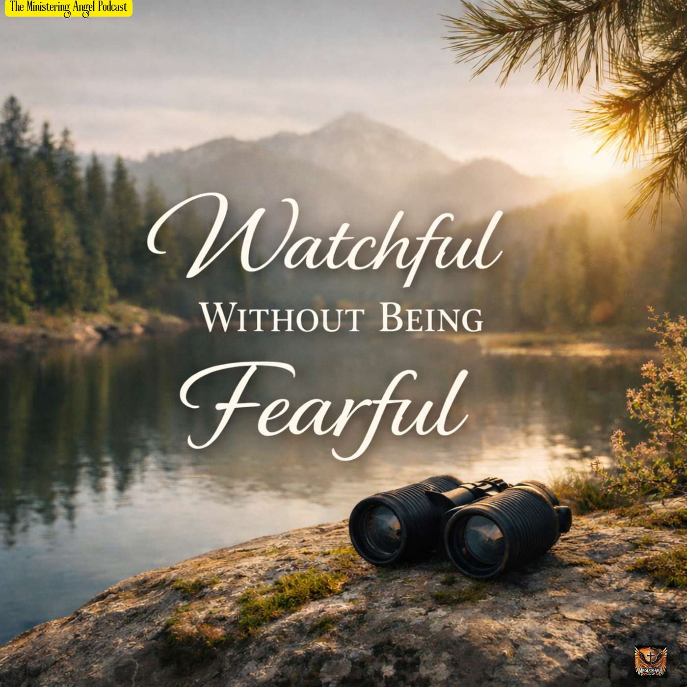 Watchful Without Being Fearful!