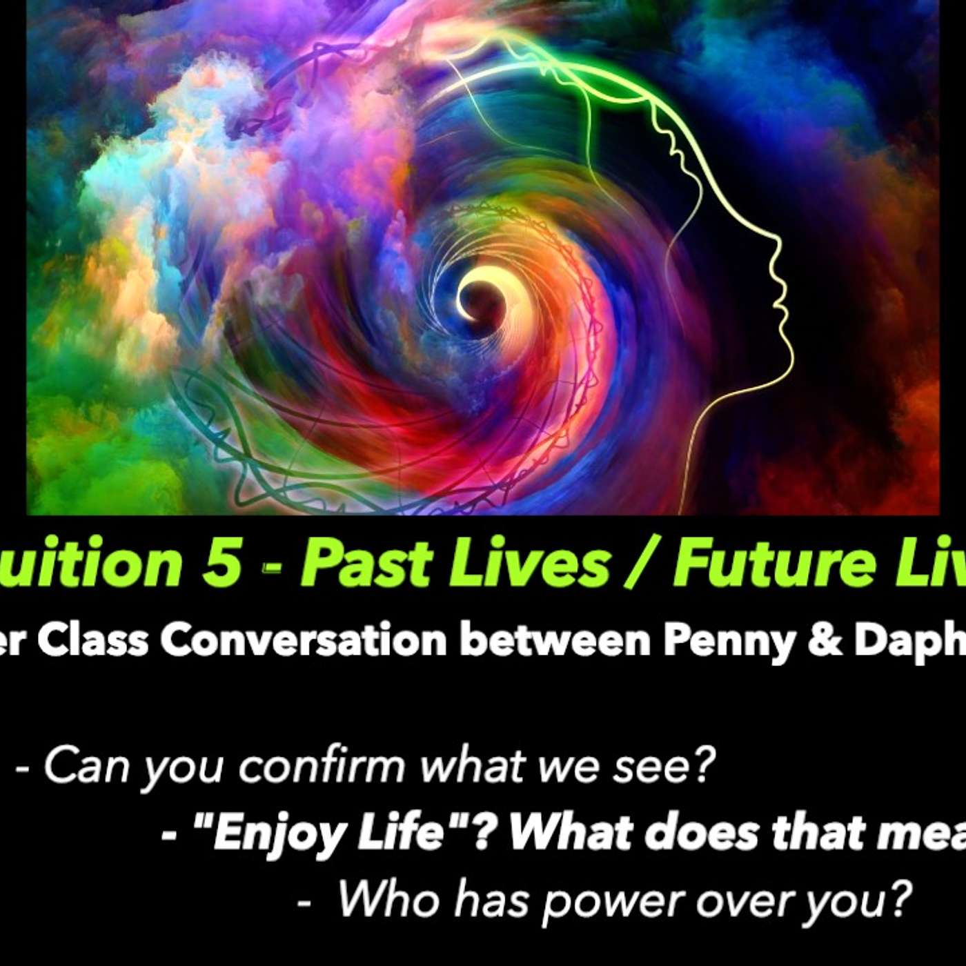 Intuition 5: After class conversation between Penny & Daphnee - Enjoy Life? what does that mean?