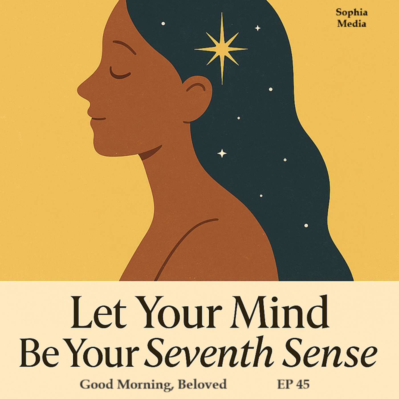 Good Morning, Beloved, E45: Let Your Mind be Your Seventh Sense episode artwork