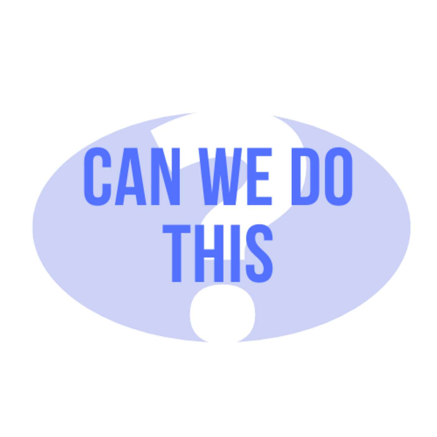Can We Do This?