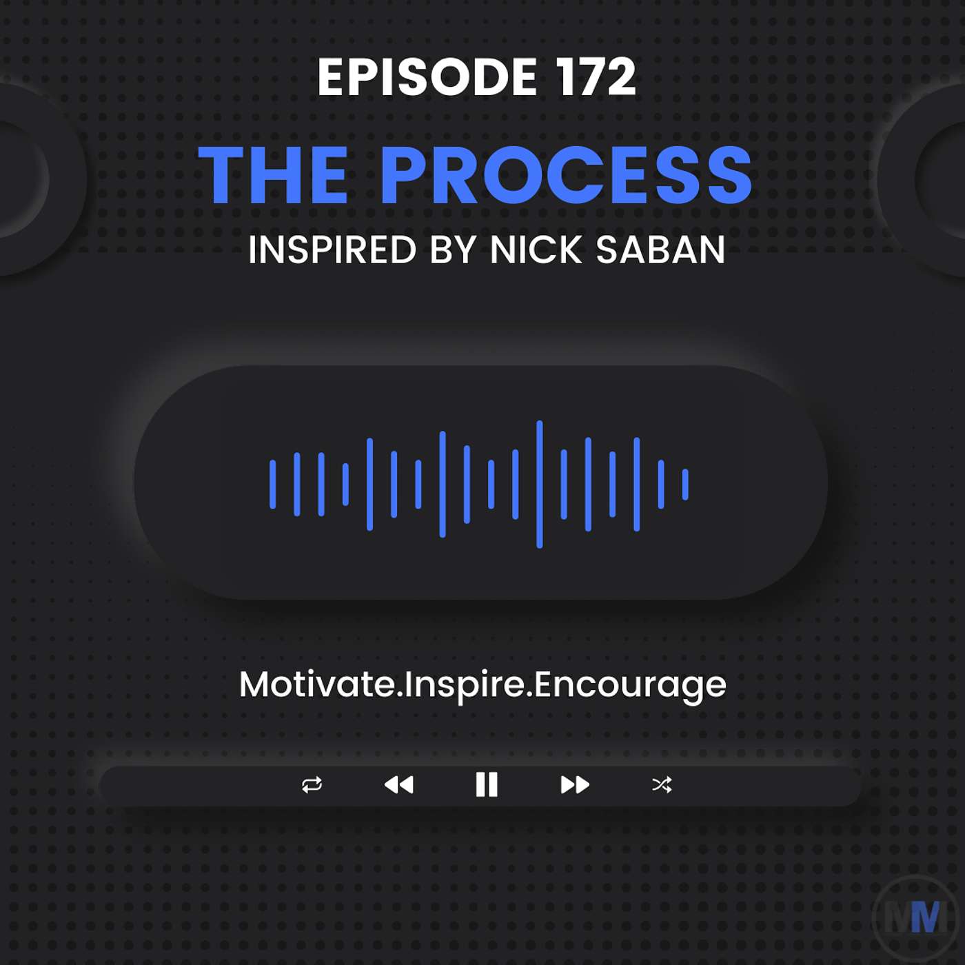 172 - The Process - Inspired by Nick Saban