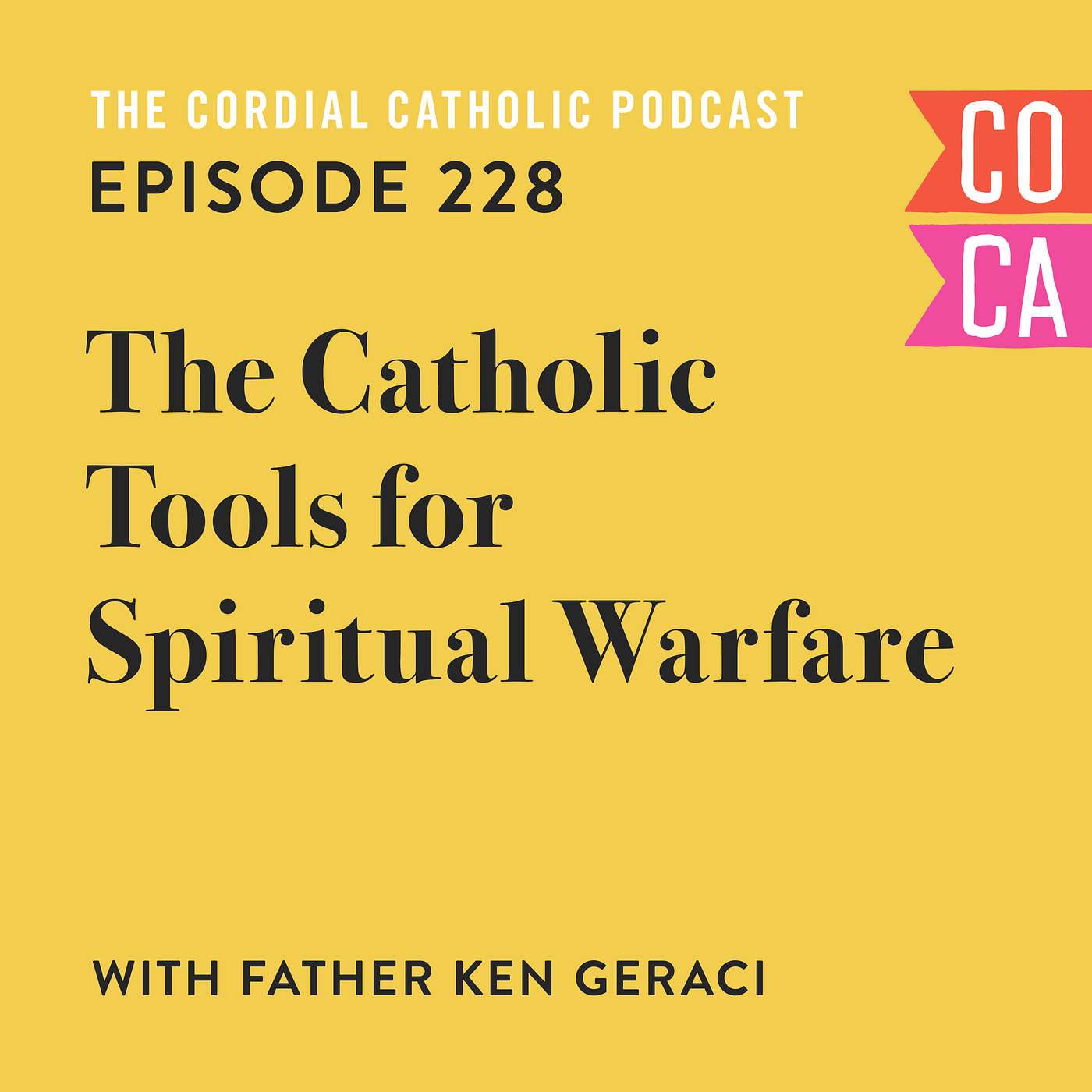 228: The Catholic Tools for Spiritual Warfare (w/ Father Ken Geraci)