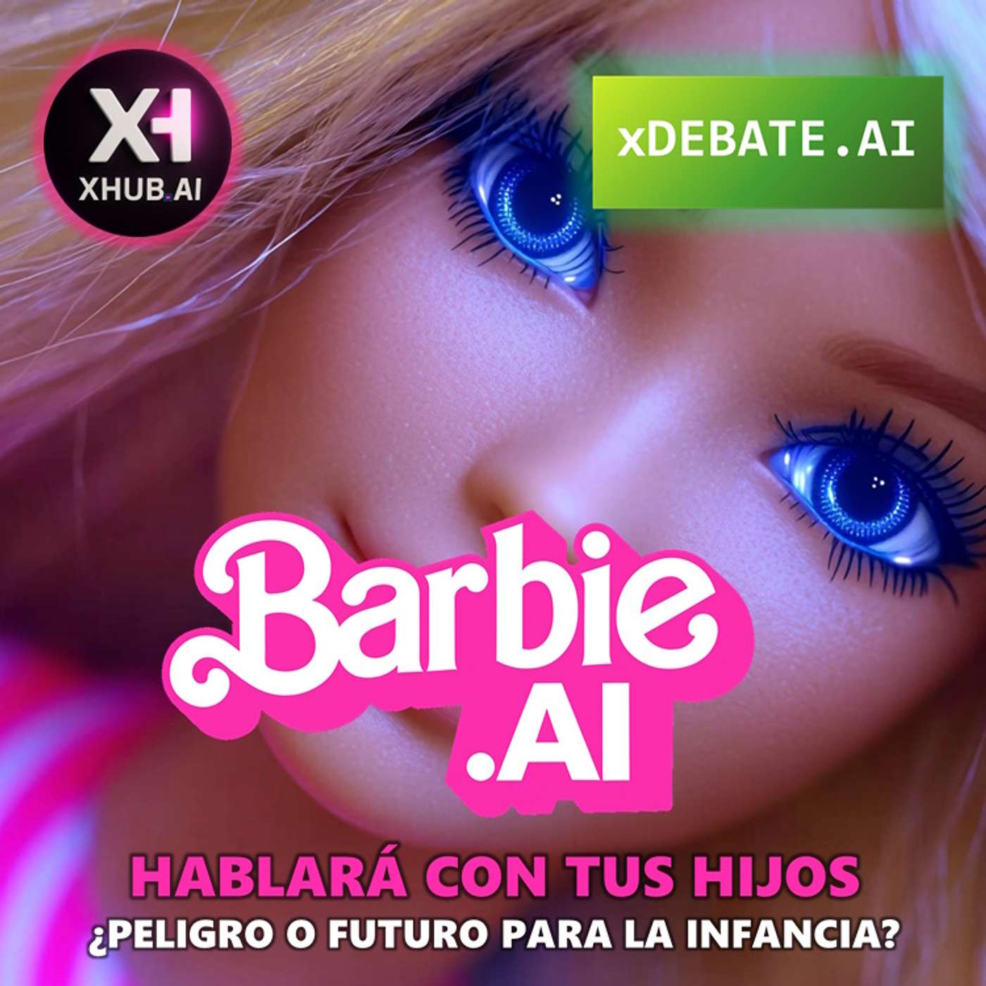 T5.E207. xDEBATE.AI BARBIE.AI Hablará con tus hijos ¿Peligro o futuro para la infancia?