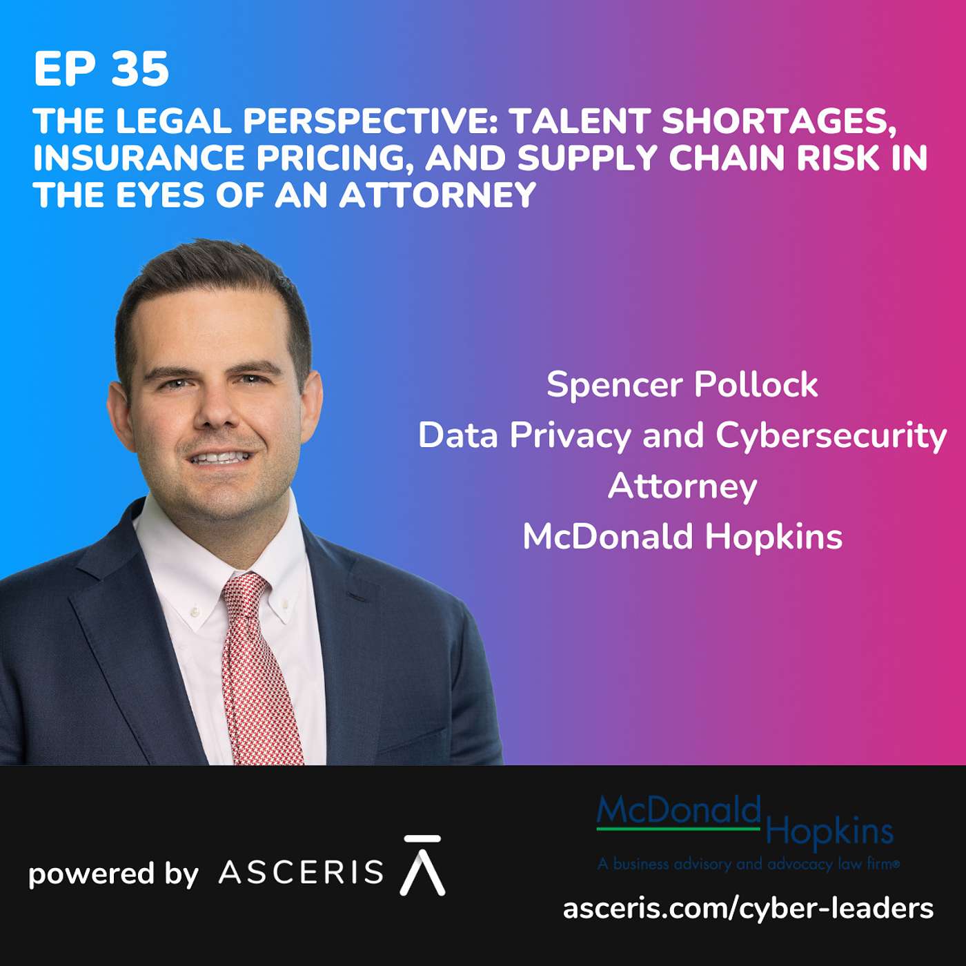 Ep. 35 - The Legal Perspective: Talent Shortages, Insurance Pricing, and Supply Chain Risk in the Eyes of an Attorney - with Spencer Pollock