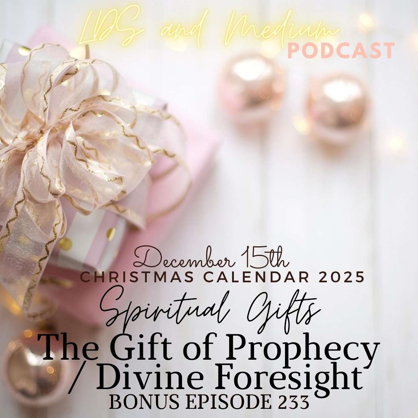 233 Bonus Episode (Christmas Calendar 2025): December 15th - The Gift of Prophecy / Divine Foresight - Part 15 of 25 233 Bonus Episode (Christmas Calendar 2025): December 15th - The Gift of Prophecy / Divine Foresight - Part 15 of 25