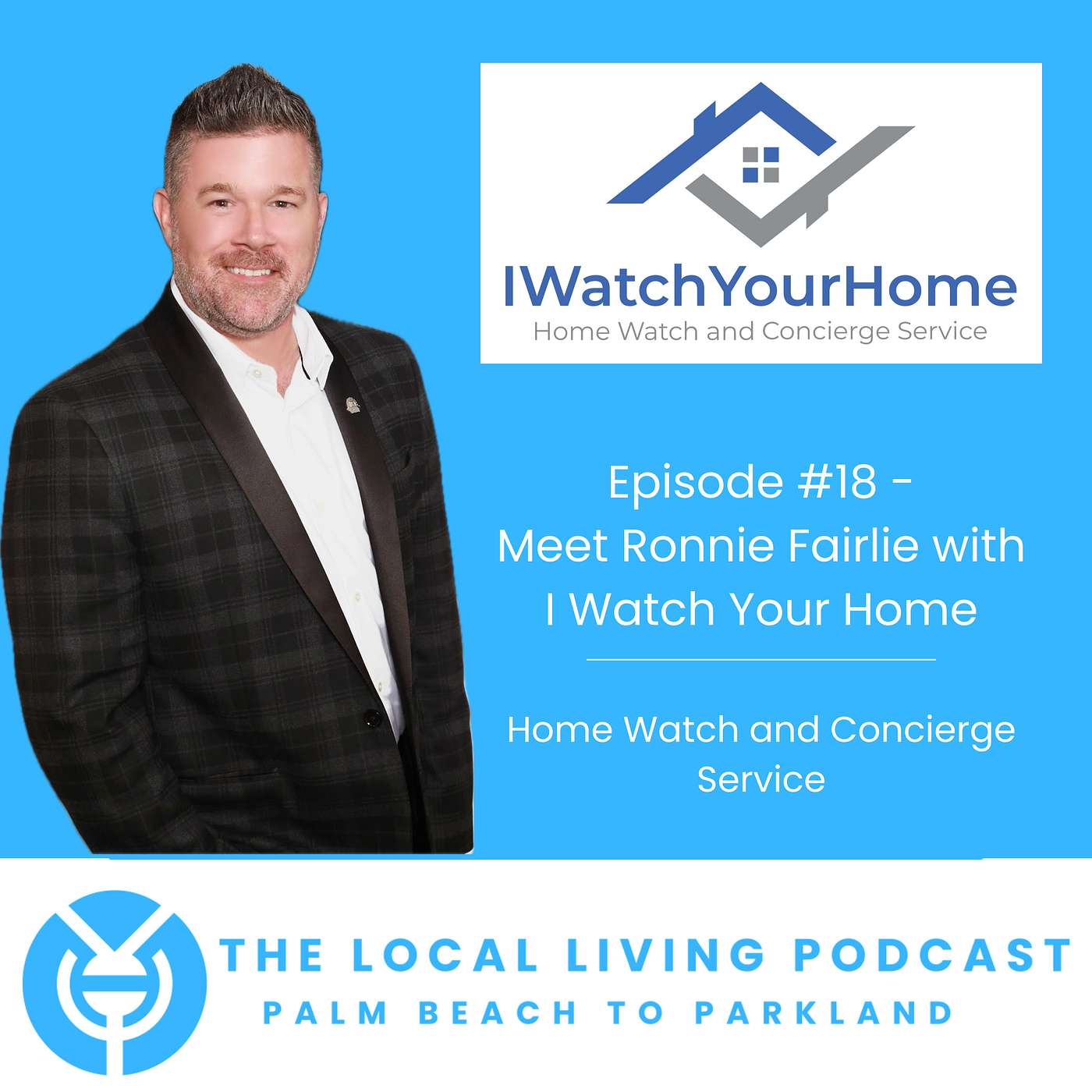 Ronnie Fairlie: Ensuring Peace of Mind with I Watch Your Home's Premier Services in South Florida episode artwork