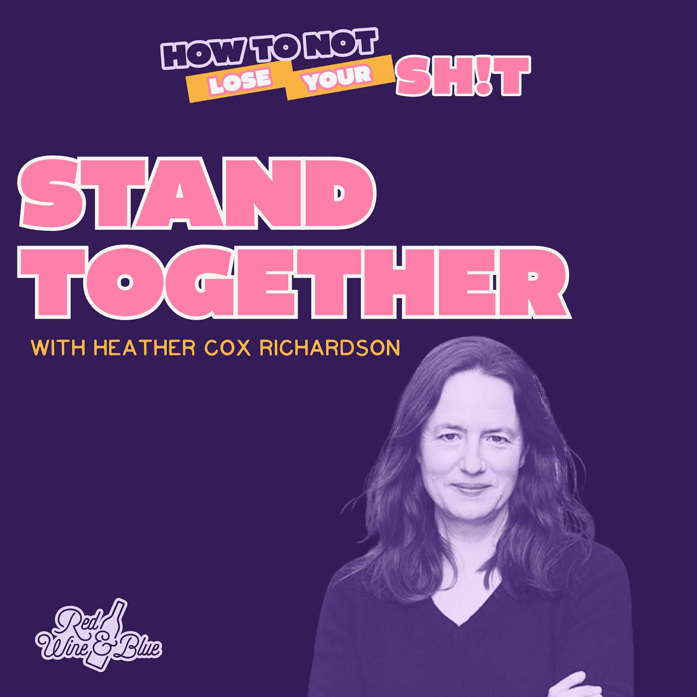 Stand Together (with Heather Cox Richardson) Stand Together (with Heather Cox Richardson)