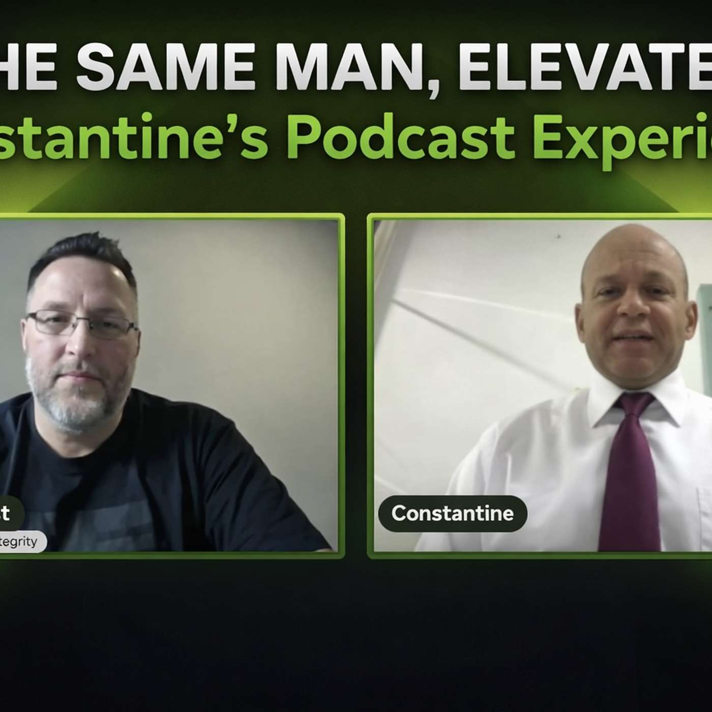 The Same Man, Elevated: Constantine’s Podcast Experience