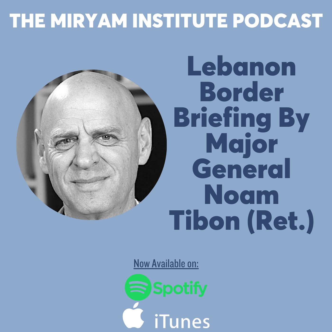 Lebanon Border Briefing By Major General Noam Tibon (Ret.)