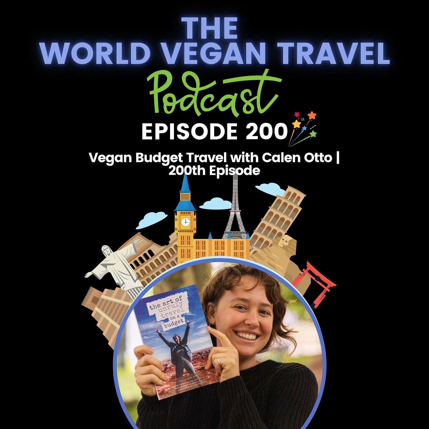Vegan Budget Travel with Calen Otto | 200th Episode 🎉