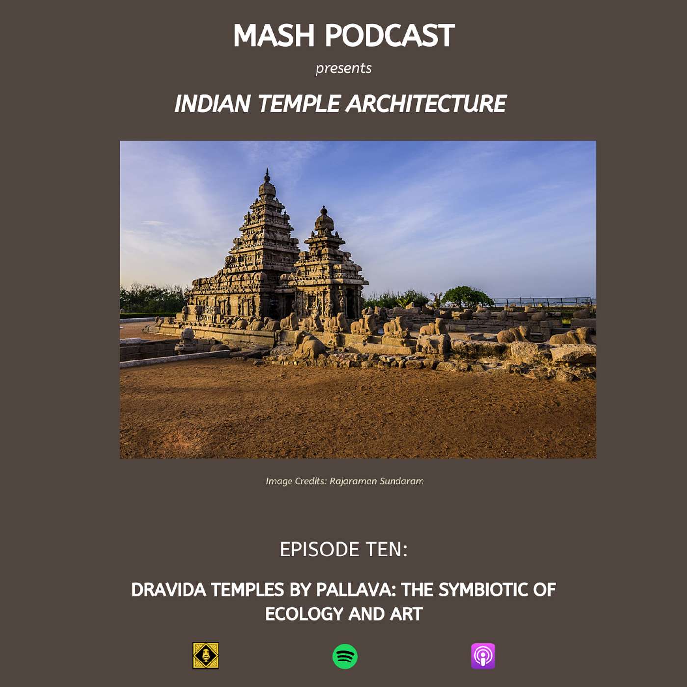 MASH PODCAST: TIMELESS TEMPLES: EPISODE 10: DRAVIDA TEMPLES BY PALLAVA: THE SYMBIOTIC OF ECOLOGY AND ART
