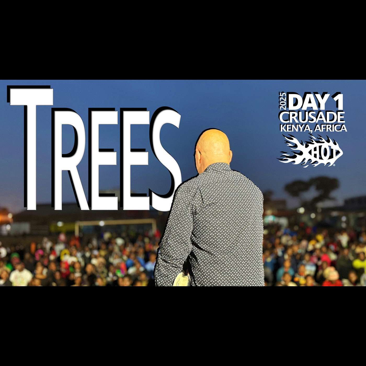 Crusade Day 1 - Trees | Miti, By Shane W Roessiger - English & Swahili - Babadogo/Kenya