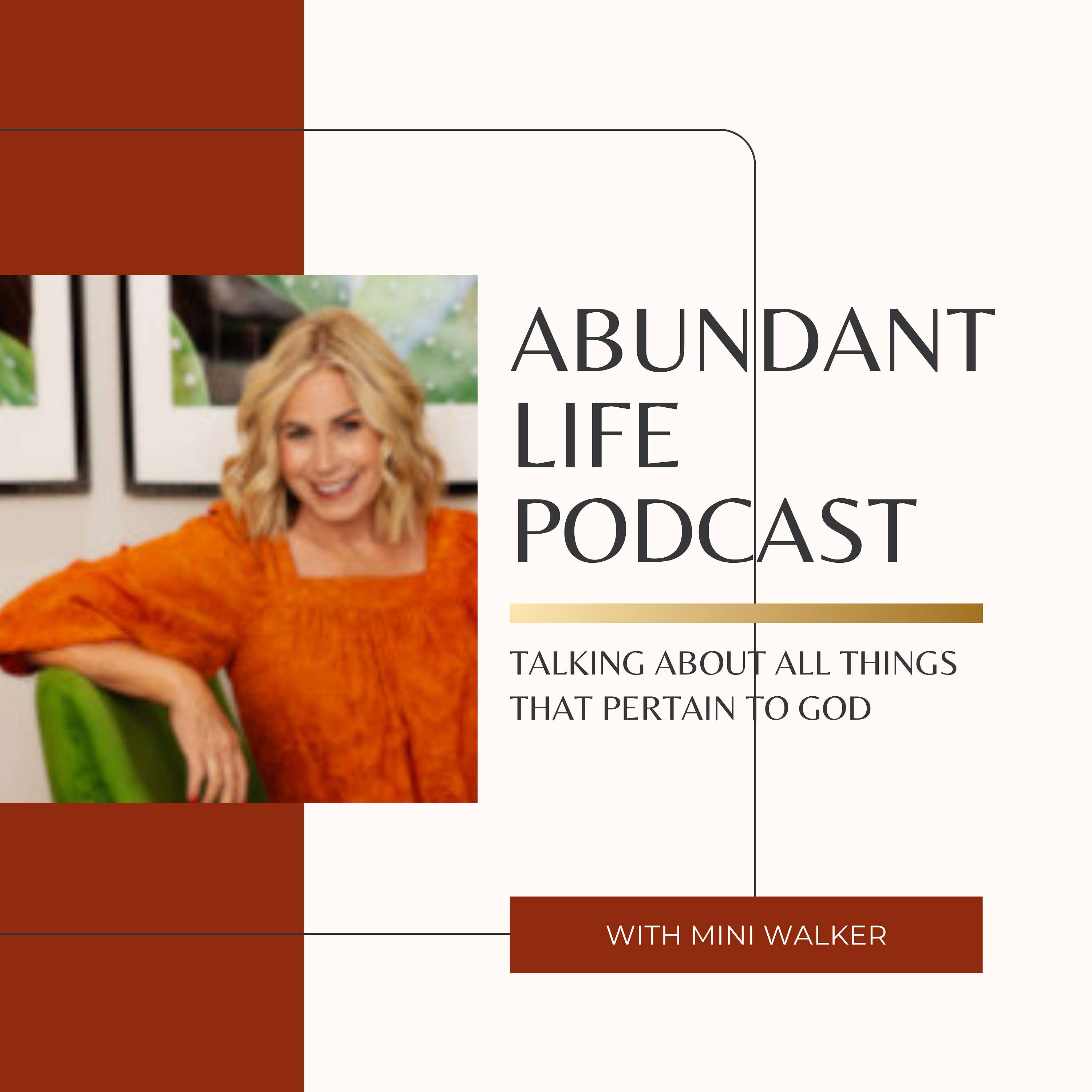 Abundant Life Podcast with Mini Walker