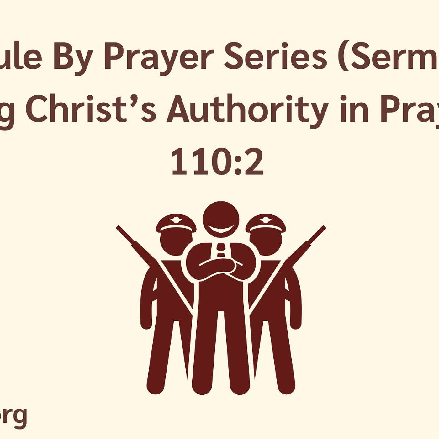 We Rule Through Prayer (Sermon 3): Christ's Authority Through Prayer.