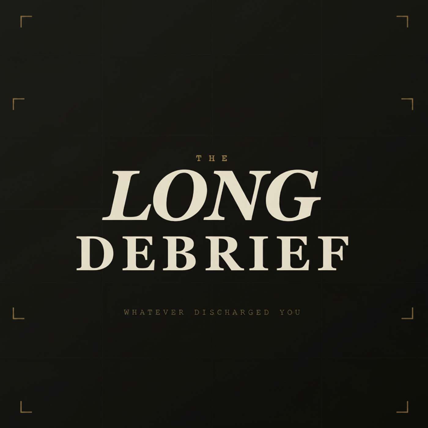 The Long Debrief