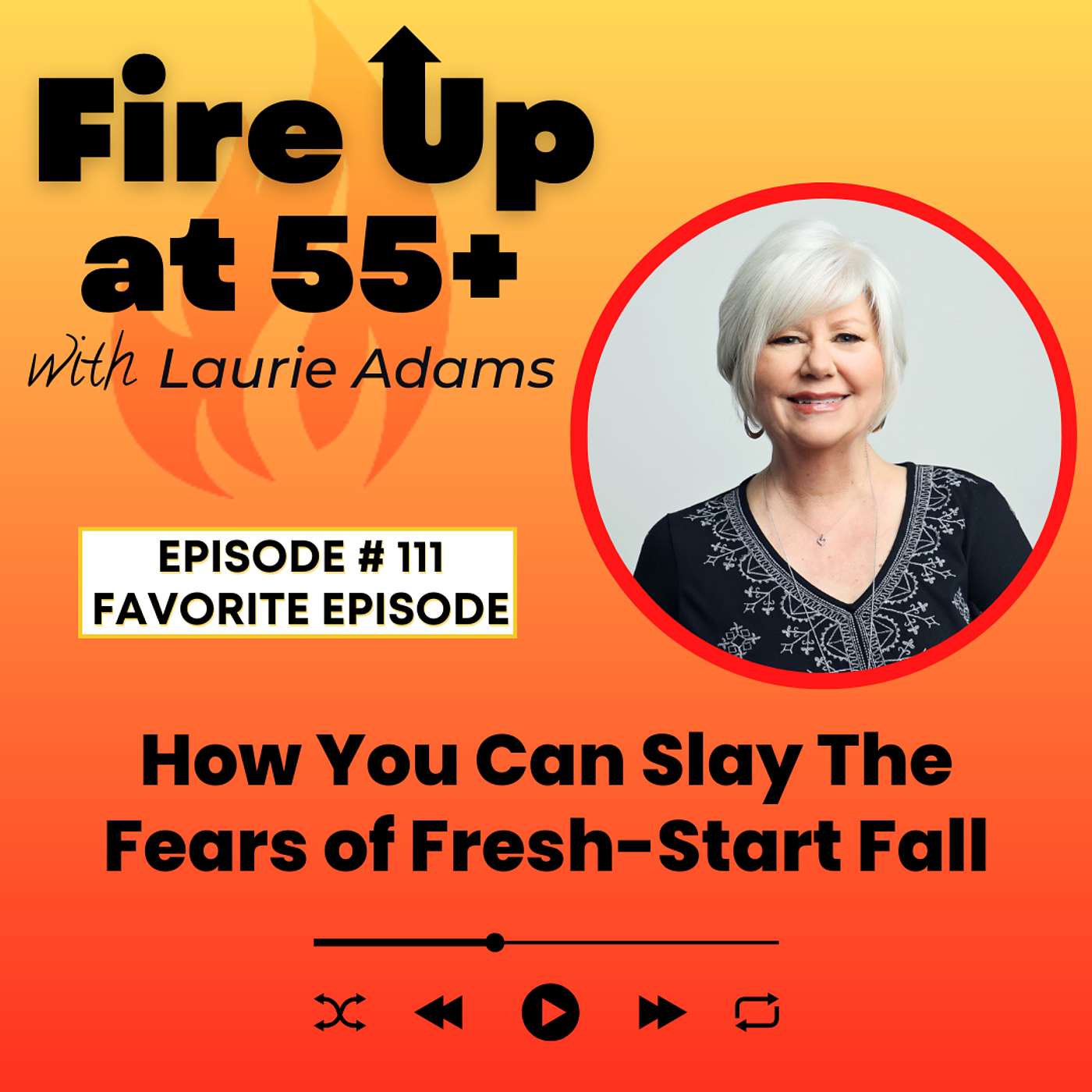 111. How You Can Slay The Fears of Fresh-Start Fall