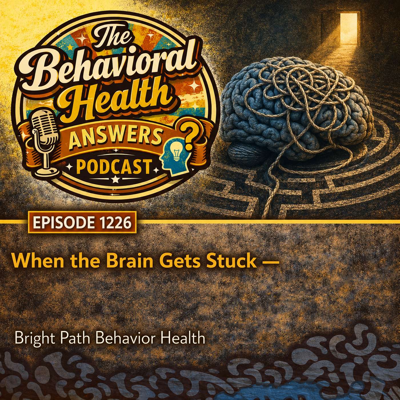 Episode 1226: When the Brain Gets Stuck | Bright Path Behavior Health episode artwork