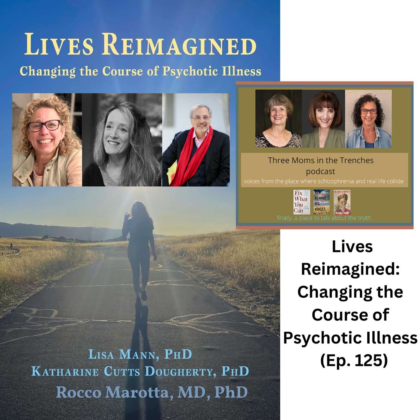 Lives Reimagined: Changing the Course of Psychotic Illness     (Ep. 125) Lives Reimagined: Changing the Course of Psychotic Illness     (Ep. 125)